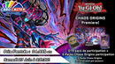 Yu-Gi-Oh - Chaos Origins Premiere! -  Samedi 27 Juin à 13h30